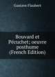 Bouvard et Pecuchet; oeuvre posthume (French Edition), Flaubert Gustave 