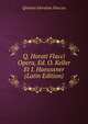 Q. Horati Flacci Opera, Ed. O. Keller Et I. Haeussner (Latin Edition), Flaccus Quintus Horatius 