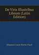 De Viris Illustribus Librum (Latin Edition), Johannes Louis Moritz Flach 