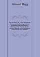 The Far West, Or, a Tour Beyond the Mountains: Embracing Outlines of Western Life and Scenery ; Sketches of the Prairies, Rivers, Ancient Mounds, Early Settlements of the French, Etc, Volume 1, Edmund Flagg 
