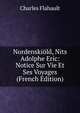 Nordenskiold, Nits Adolphe Eric: Notice Sur Vie Et Ses Voyages (French Edition), Charles Flahault 