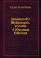 Gesammelte Dichtungen, Volume 4 (German Edition), Casar Flaischlen 
