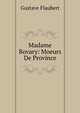 Madame Bovary. A Study of Provincial Life, Flaubert Gustave 