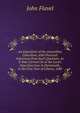 An Exposition of the Assemblies Catechism, with Practical Inferences from Each Question: As It Was Carried On in the Lord's Days Exercises in Dartmouth, in the First Year of Liberty, 1688, John Flavel 