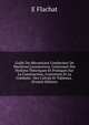 Guide Du M?canicien Conducteur De Machines Locomotives, Contenant Des Notions Th?oriques Et Pratiques Sur La Construction, L'entretien Et La Conduite . Des Calculs Et Tableaux . (French Edition), E Flachat 