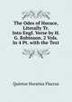 The Odes of Horace, Literally Tr. Into Engl. Verse by H. G. Robinson. 2 Vols. In 4 Pt. with the Text., Flaccus Quintus Horatius 