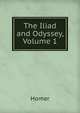 The Iliad and Odyssey, Volume 1, Homer 