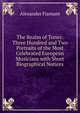 The Realm of Tones: Three Hundred and Two Portraits of the Most Celebrated European Musicians with Short Biographical Notices, Alexander Flamant 