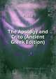 The Apology and Crito (Ancient Greek Edition), Plato 