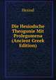 Die Hesiodsche Theogonie Mit Prolegomena (Ancient Greek Edition), Hesiod 