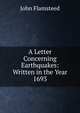 A Letter Concerning Earthquakes: Written in the Year 1693, John Flamsteed 