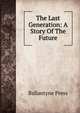 The Last Generation: A Story Of The Future, Ballantyne Press 