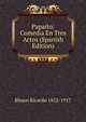 Papaito: Comedia En Tres Actos (Spanish Edition), Blasco Ricardo 1852-1917 