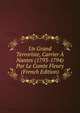 Un Grand Terroriste, Carrier A Nantes (1793-1794) Par Le Comte Fleury (French Edition), 