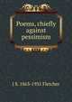 Poems, chiefly against pessimism, J S. 1863-1935 Fletcher 