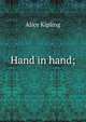 Hand in hand;, Alice Kipling 