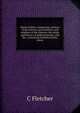 Much in little: comprising a history of the charters, governments, and relations of the colonies, the origin and history of political parties, and the . containing historical items, intere, C Fletcher 