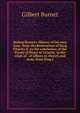 Bishop Burnet's History of his own time: from the Restoration of King Charles II. to the conclusion of the Treaty of Peace at Utrecht, in the reign of . of affairs in church and state, from King J, Burnet, Gilbert, 1643-1715 