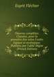Oeuvres compl?tes. Class?es, pour la premi?re fois selon l'ordre logique et analogique. Publi?es par l'abb? Migne (French Edition), Esprit Flechier 