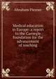 Medical education in Europe: a report to the Carnegie foundation for the advancement of teaching, Abraham Flexner 
