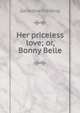 Her priceless love; or, Bonny Belle, Geraldine Fleming 