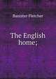 The English home;, Banister Fletcher 