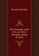 Fletcherism, what it is; or, How I became young at sixty, Horace Fletcher 