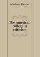 The American college; a criticism, Abraham Flexner 