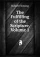 The Fulfilling of the Scripture, Volume 1, Robert Fleming 