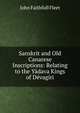 Sanskrit and Old Canarese Inscriptions: Relating to the Yadava Kings of Devagiri, John Faithfull Fleet 