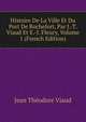 Histoire De La Ville Et Du Port De Rochefort, Par J.-T. Viaud Et E.-J. Fleury, Volume 1 (French Edition), Jean Theodore Viaud 