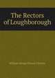 The Rectors of Loughborough, William George Dimock Fletcher 
