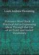 Putnam's Word Book: A Practical Aid in Expressing Ideas Through the Use of an Exact and Varied Vocabulary, Louis Andrew Flemming 