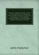 Fletcher's Appeal to Matter of Fact & Common Sense: Or a Rational Demonstration of Man's Corrupt and Lost Estate, with the Address to Earnest Seeks . of the Venerable Author, Compiled for This Wo, Fletcher, John 