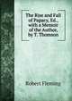 The Rise and Fall of Papacy, Ed., with a Memoir of the Author, by T. Thomson, Robert Fleming 