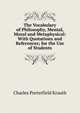 The Vocabulary of Philosophy, Mental, Moral and Metaphysical: With Quotations and References; for the Use of Students, Charles Porterfield Krauth 