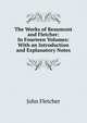 The Works of Beaumont and Fletcher: In Fourteen Volumes: With an Introduction and Explanatory Notes, Fletcher, John 
