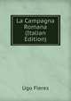 La Campagna Romana (Italian Edition), Ugo Fleres 
