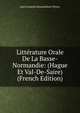 Litterature Orale De La Basse-Normandie: (Hague Et Val-De-Saire) (French Edition), Jean Francois Bonaventure Fleury 