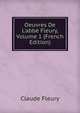 Oeuvres De L'abb? Fleury, Volume 1 (French Edition), Fleury Claude 