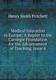 Medical Education in Europe: A Report to the Carnegie Foundation for the Advancement of Teaching, Issue 6, Henry Smith Pritchett 