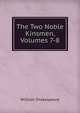 The Two Noble Kinsmen, Volumes 7-8, Уильям Шекспир 