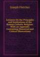 Lectures On the Principles and Institutions of the Roman Catholic Religion: With an Appendix Containing Historical and Critical Illustrations, Joseph Fletcher 
