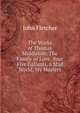 The Works of Thomas Middleton: The Family of Love. Your Five Gallants. a Mad World, My Masters, Fletcher, John 