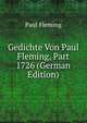 Gedichte Von Paul Fleming, Part 1726 (German Edition), Paul Fleming 