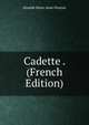 Cadette . (French Edition), Zenaide Marie Anne Fleuriot 