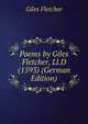 Poems by Giles Fletcher, Ll.D (1593) (German Edition), Giles Fletcher 