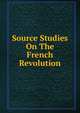 Source Studies On The French Revolution, 