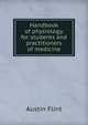 Handbook of physiology, for students and practitioners of medicine, Flint Austin 