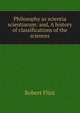 Philosophy as scientia scientiarum: and, A history of classifications of the sciences, Flint Robert 